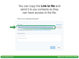 www.aprilsantos.com Making Your Virtual Presence Matter
You can copy the Link to ﬁle and
send it to you contacts so they
can have access to the ﬁle:
 