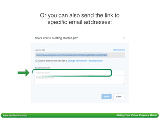 www.aprilsantos.com Making Your Virtual Presence Matter
Or you can also send the link to
speciﬁc email addresses:
 