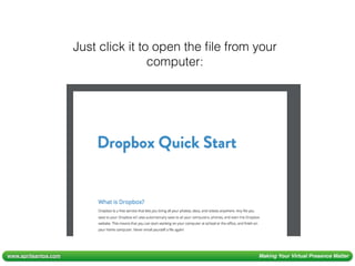 www.aprilsantos.com Making Your Virtual Presence Matter
Just click it to open the ﬁle from your
computer:
 