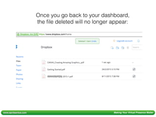 www.aprilsantos.com Making Your Virtual Presence Matter
Once you go back to your dashboard,
the ﬁle deleted will no longer appear:
 