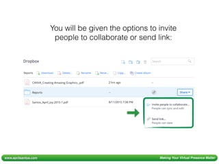 www.aprilsantos.com Making Your Virtual Presence Matter
You will be given the options to invite
people to collaborate or send link:
 