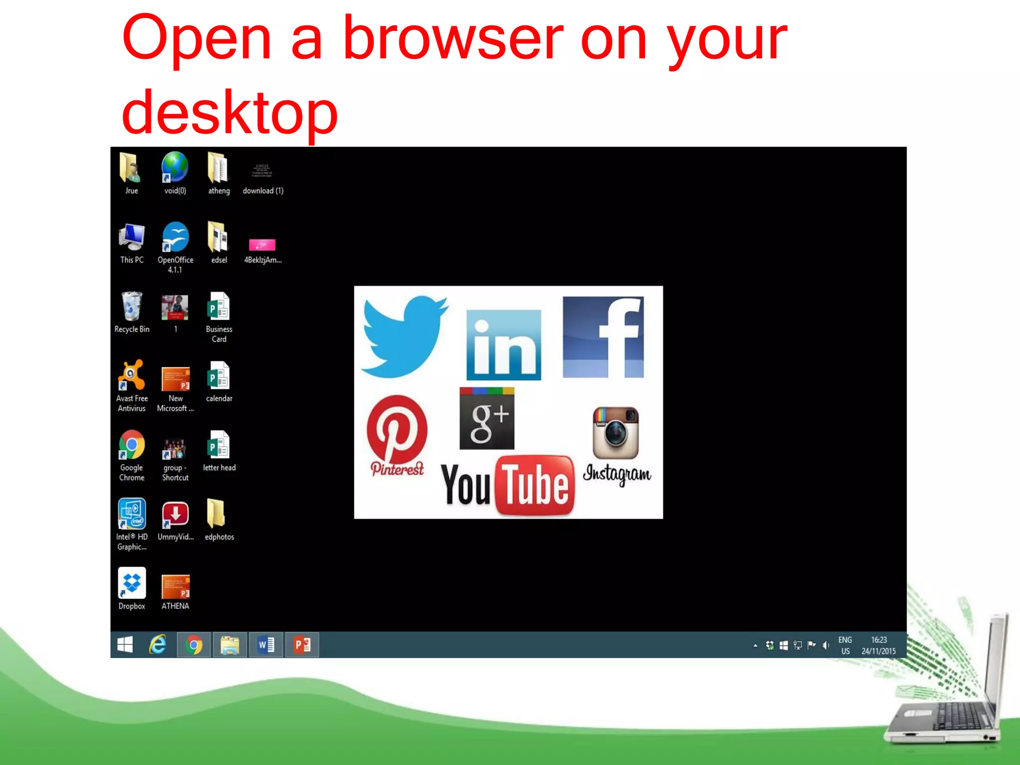 Open a browser on your
desktop
 