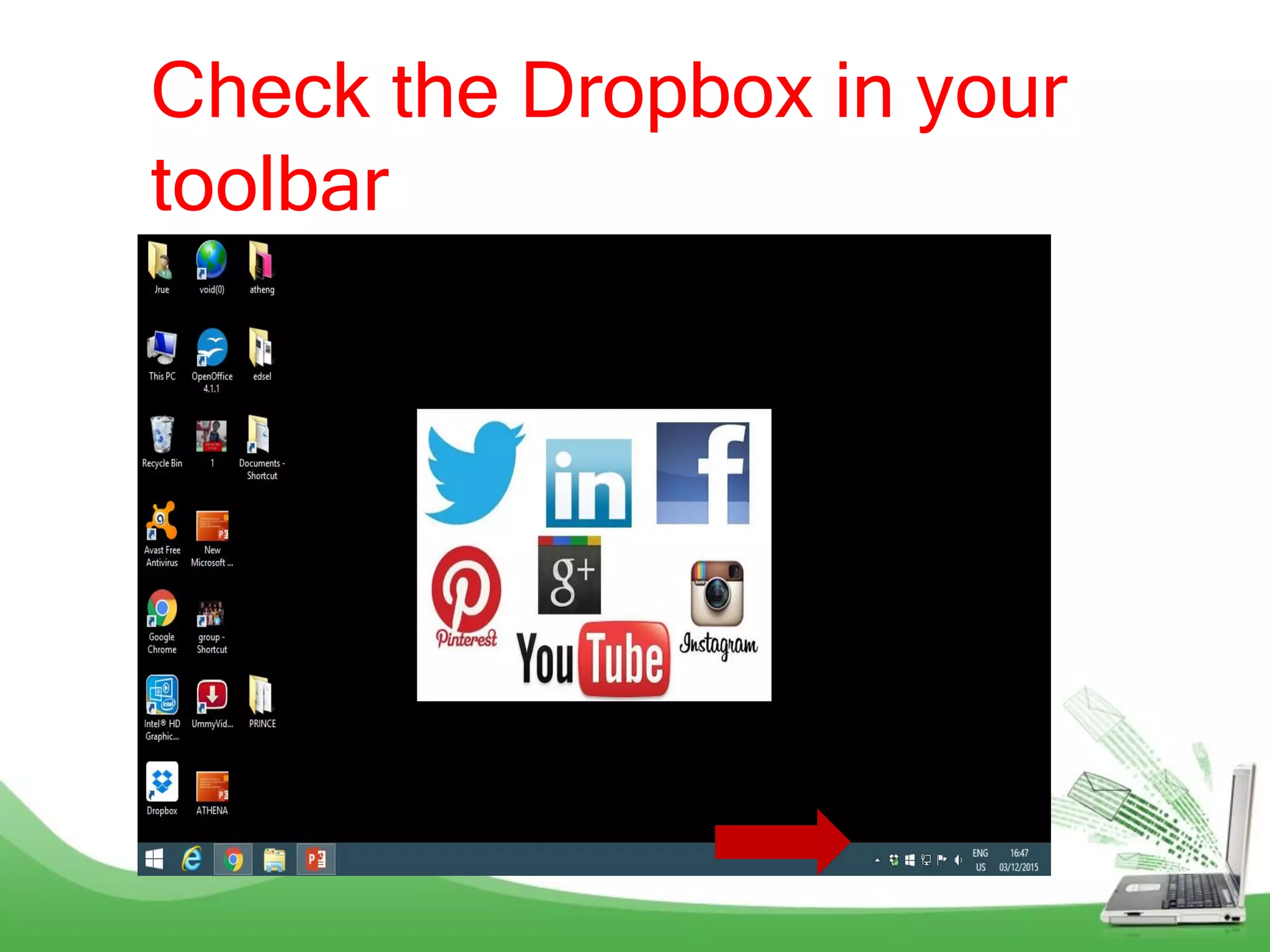 Check the Dropbox in your
toolbar
 