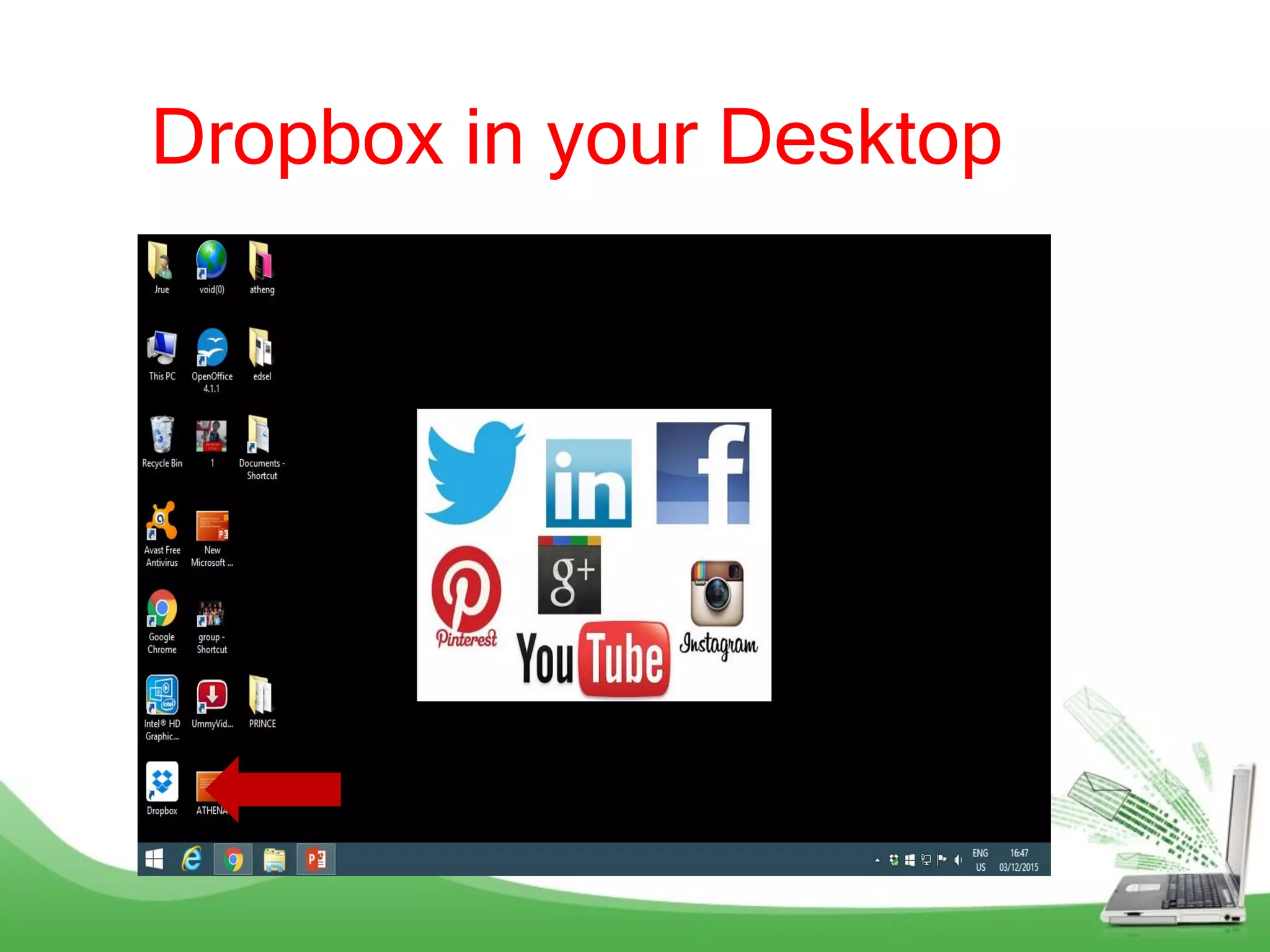 Dropbox in your Desktop
 