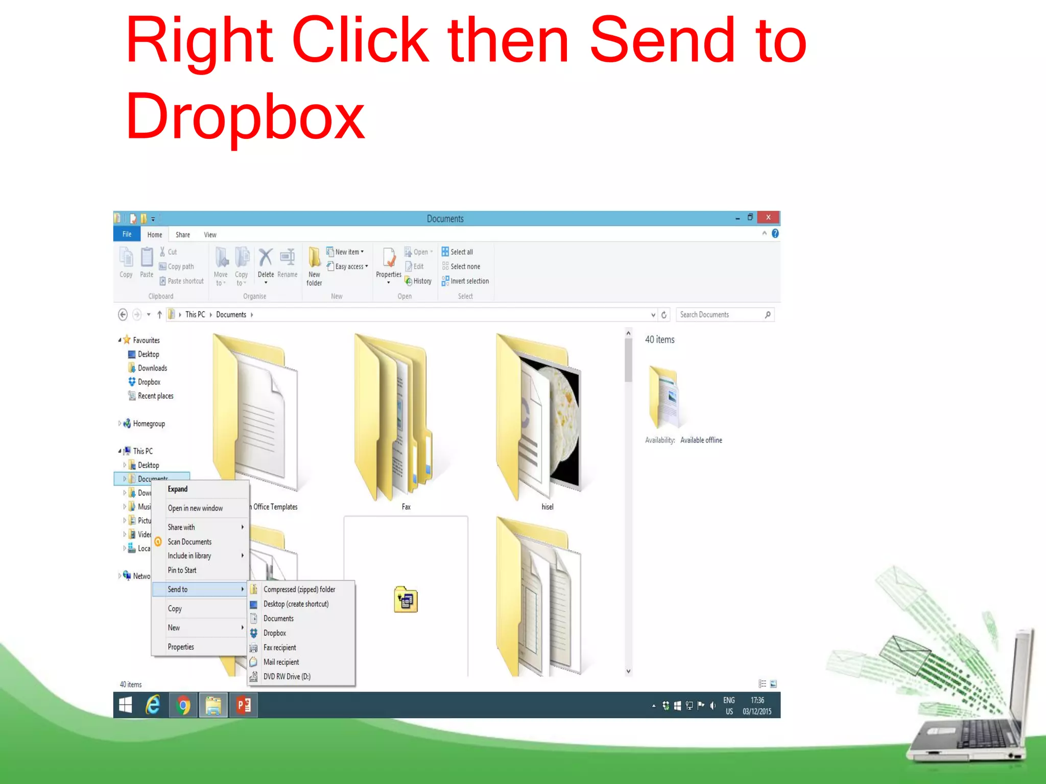Right Click then Send to
Dropbox
 