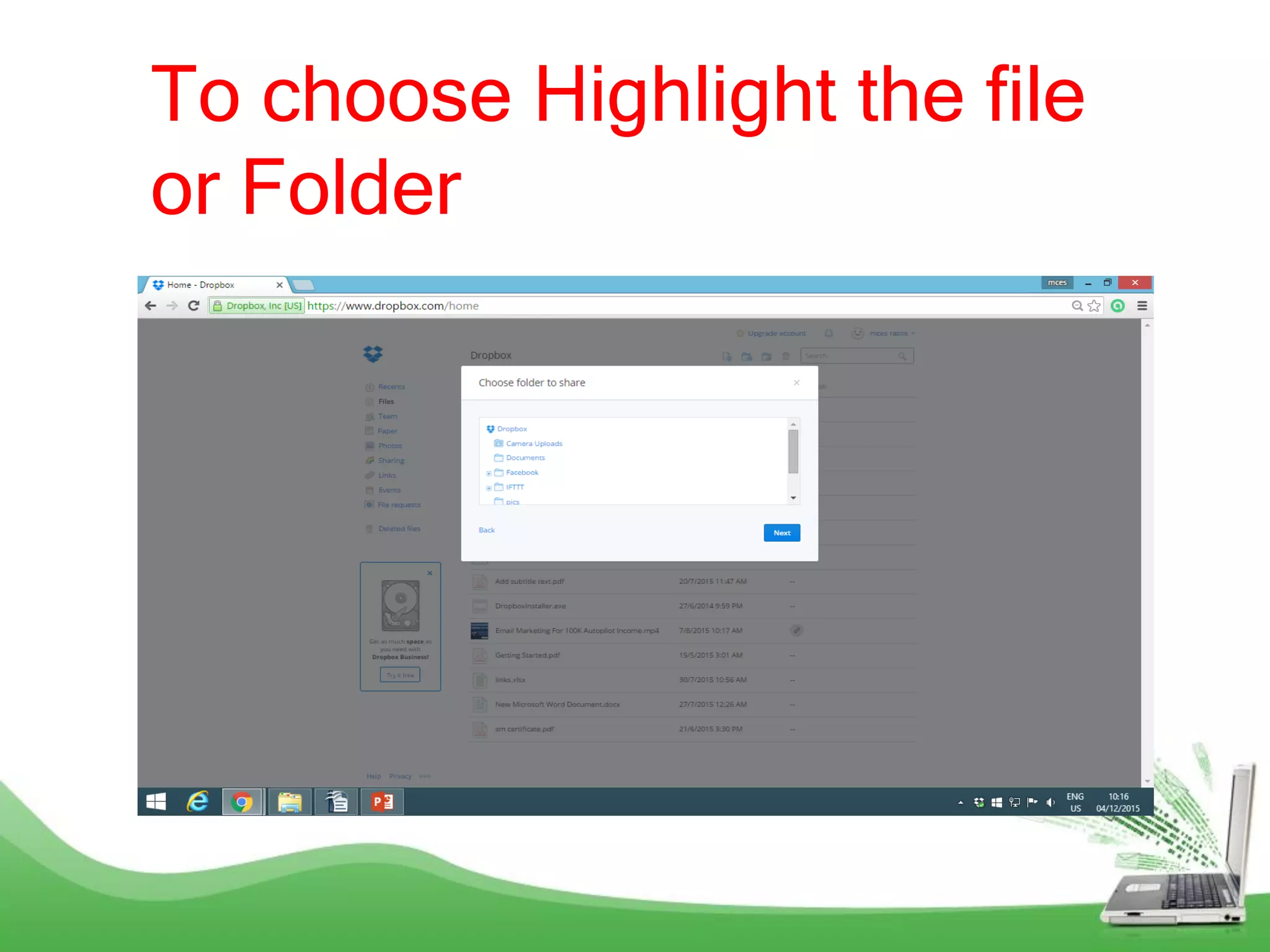 To choose Highlight the file
or Folder
 