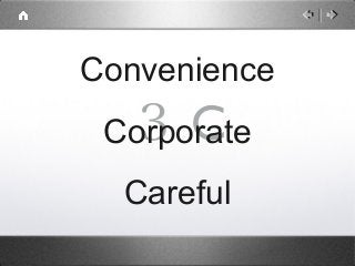 Convenience
  ３C
 Corporate
  Careful
 