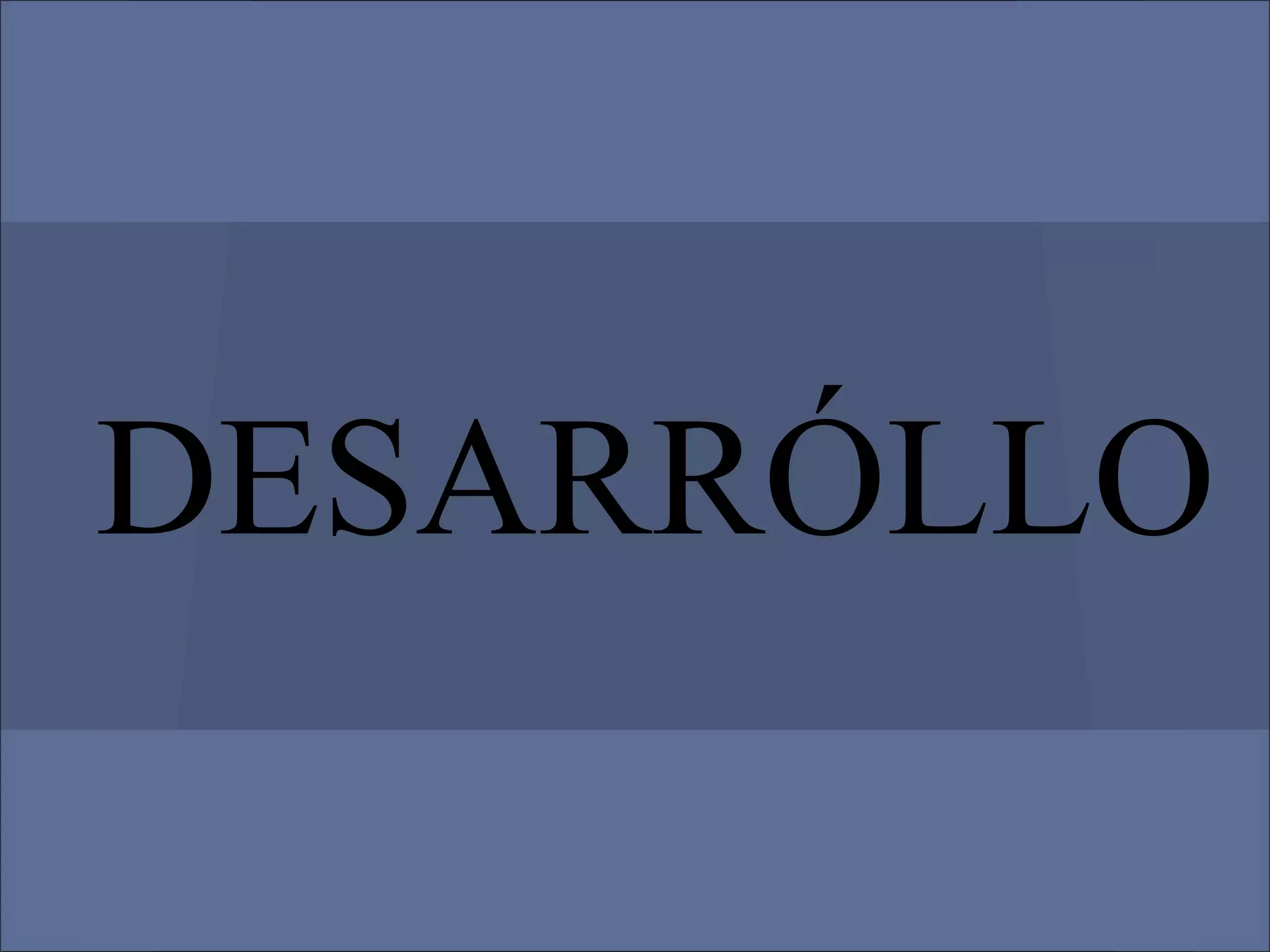 DESARRÓLLO
 