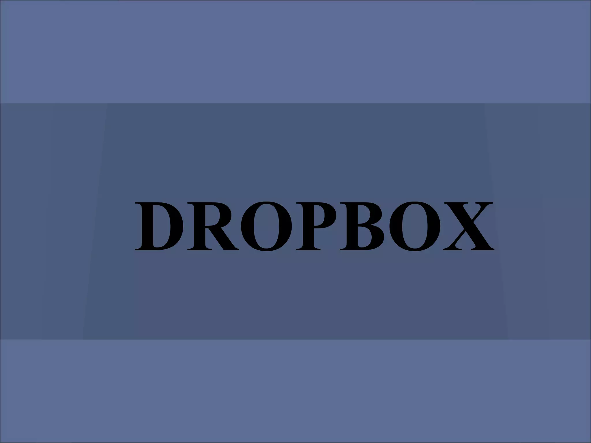 DROPBOX
 
