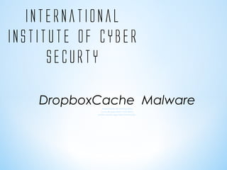 international
institute of cyber
securty
DropboxCache MalwareCapacitación de hacking ético
curso de Seguridad Informática
certificaciones seguridad informática
 