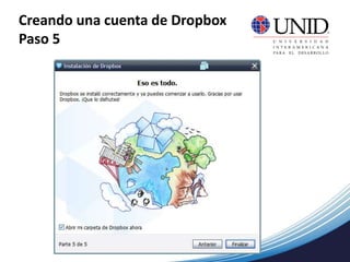 Creando una cuenta de Dropbox
Paso 5
 