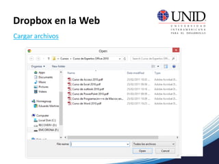  Primero creamos la carpeta
Cargar archivos
Dropbox en la Web
 Una vez creada la carpeta vamos a subir un (los) archivo a dicha carpeta;
para ello le damos clic en el icono de cargar.
 