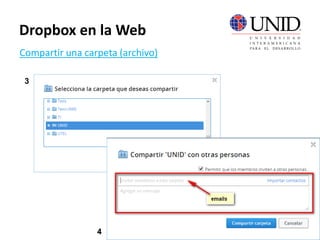 Compartir una carpeta (archivo)
Dropbox en la Web
3
4
 