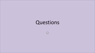 Questions
☺
 