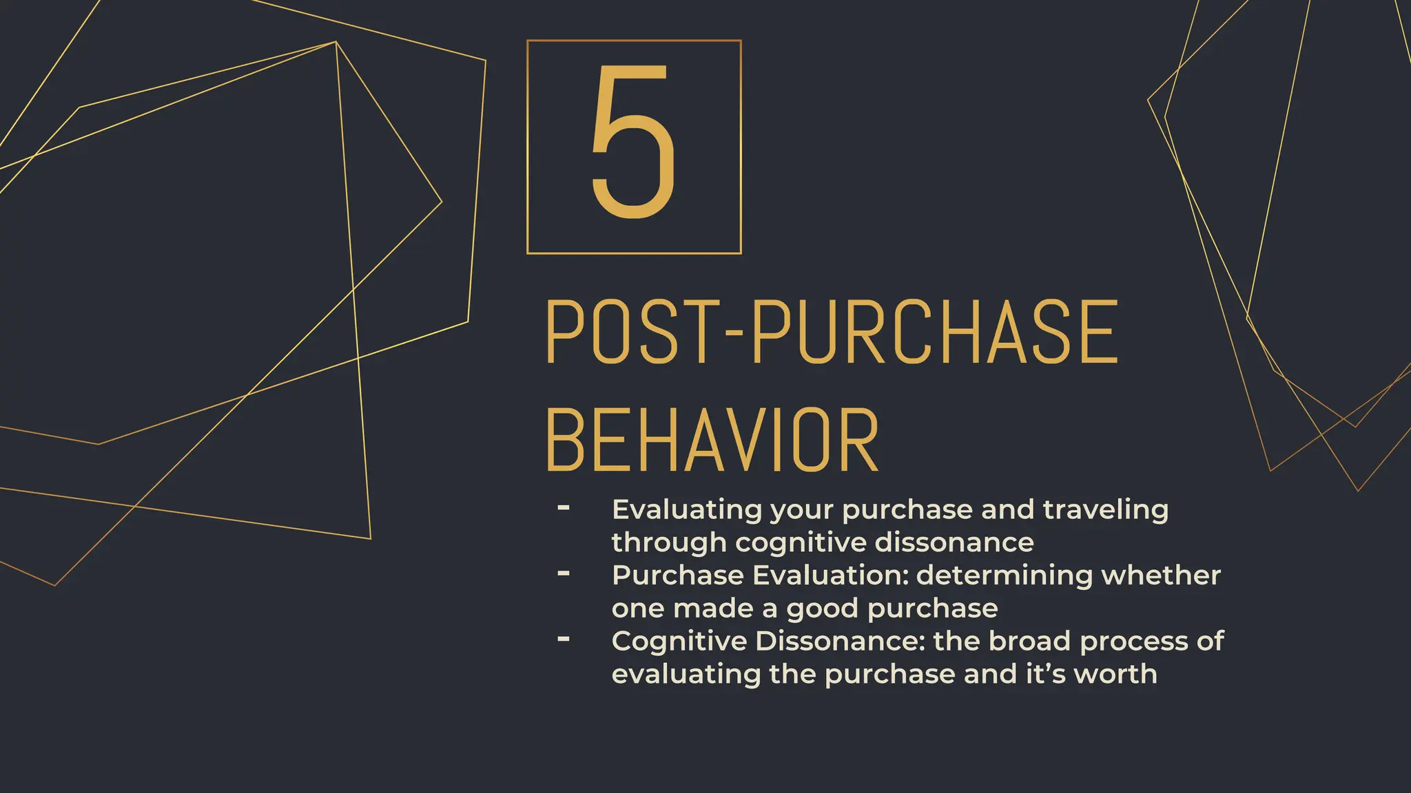 POST-PURCHASE
BEHAVIOR
5
- Evaluating your purchase and traveling
through cognitive dissonance
- Purchase Evaluation: determining whether
one made a good purchase
- Cognitive Dissonance: the broad process of
evaluating the purchase and it’s worth
 