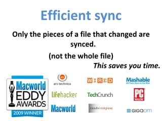 Efficient sync <ul><li>Only the pieces of a file that changed are synced.  </li></ul><ul><li>(not the whole file) </li></u...