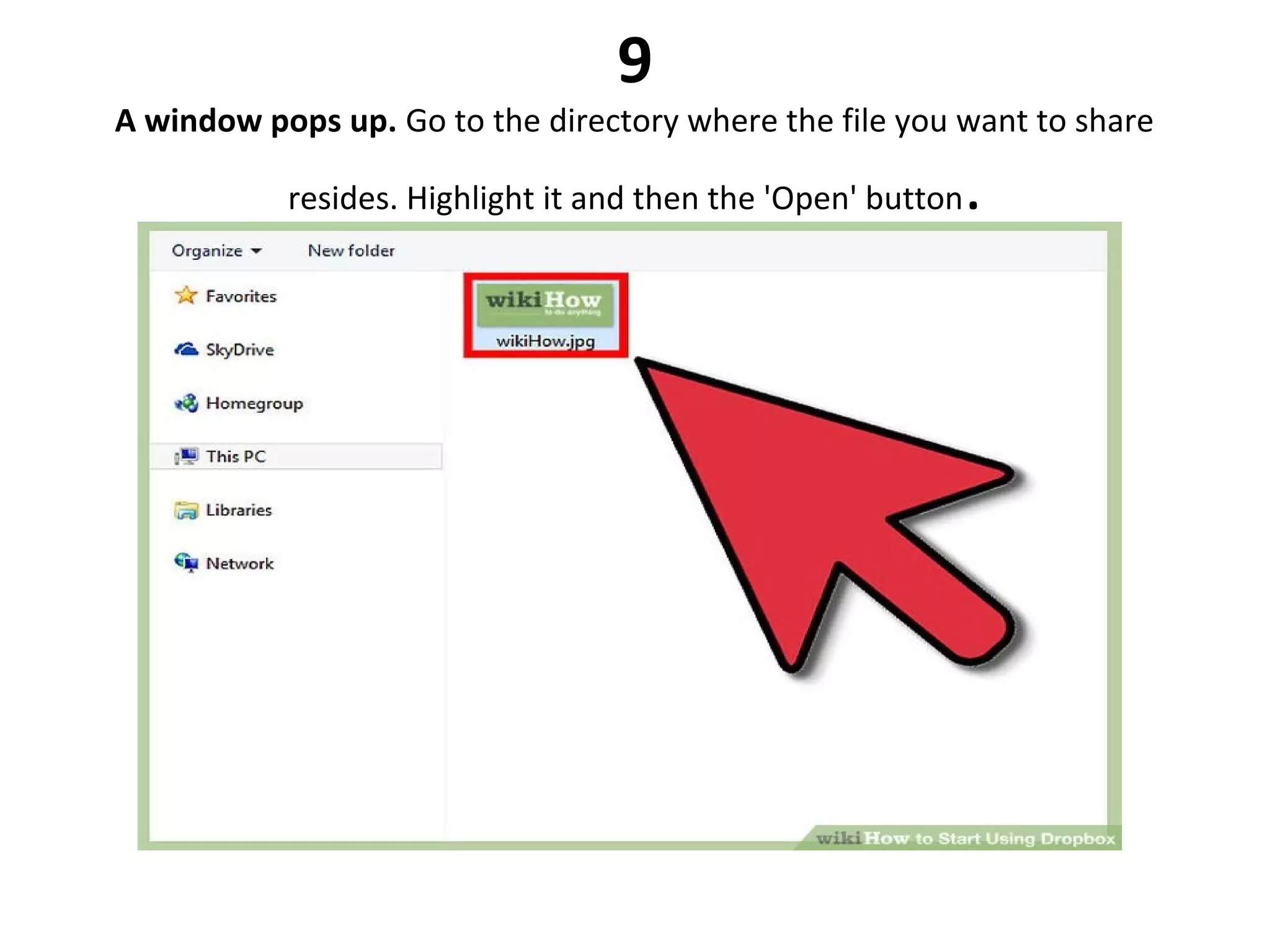 9
A window pops up. Go to the directory where the file you want to share 
resides. Highlight it and then the 'Open' button.
 