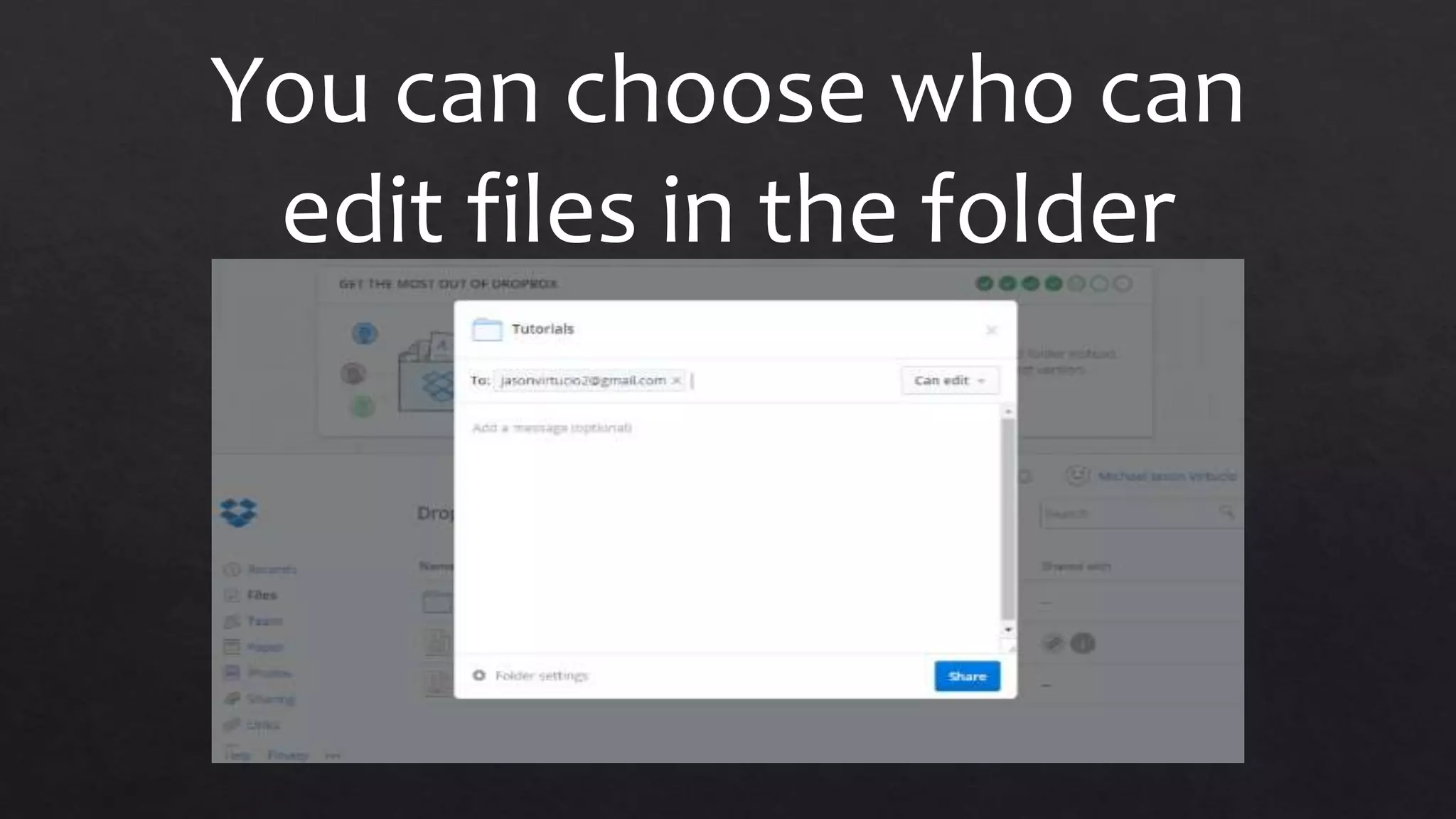 You can choose who can
edit files in the folder
 