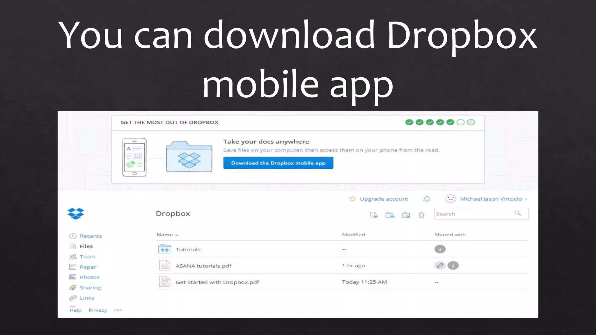 You can download Dropbox
mobile app
 