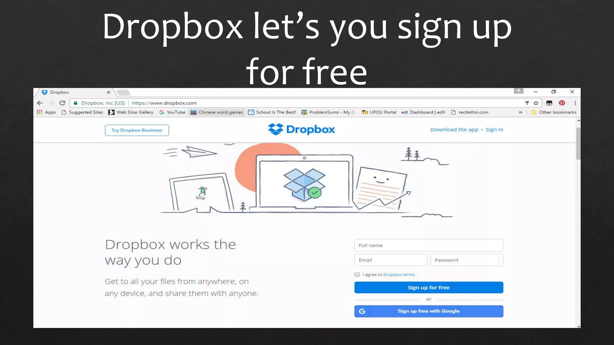 Dropbox let’s you sign up
for free
 