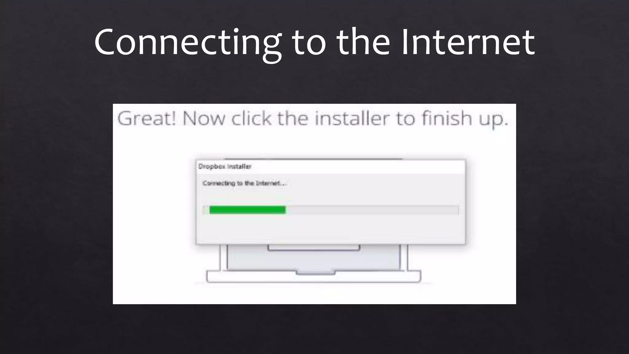 Connecting to the Internet
 