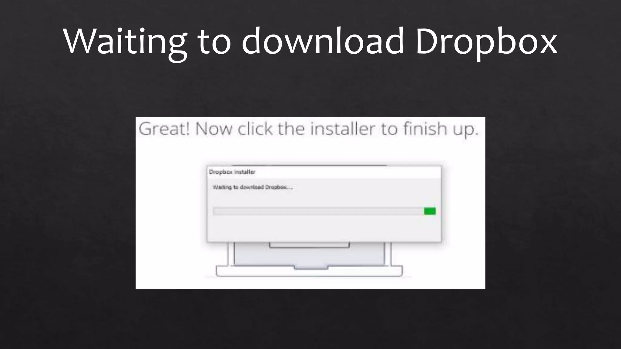 Waiting to download Dropbox
 