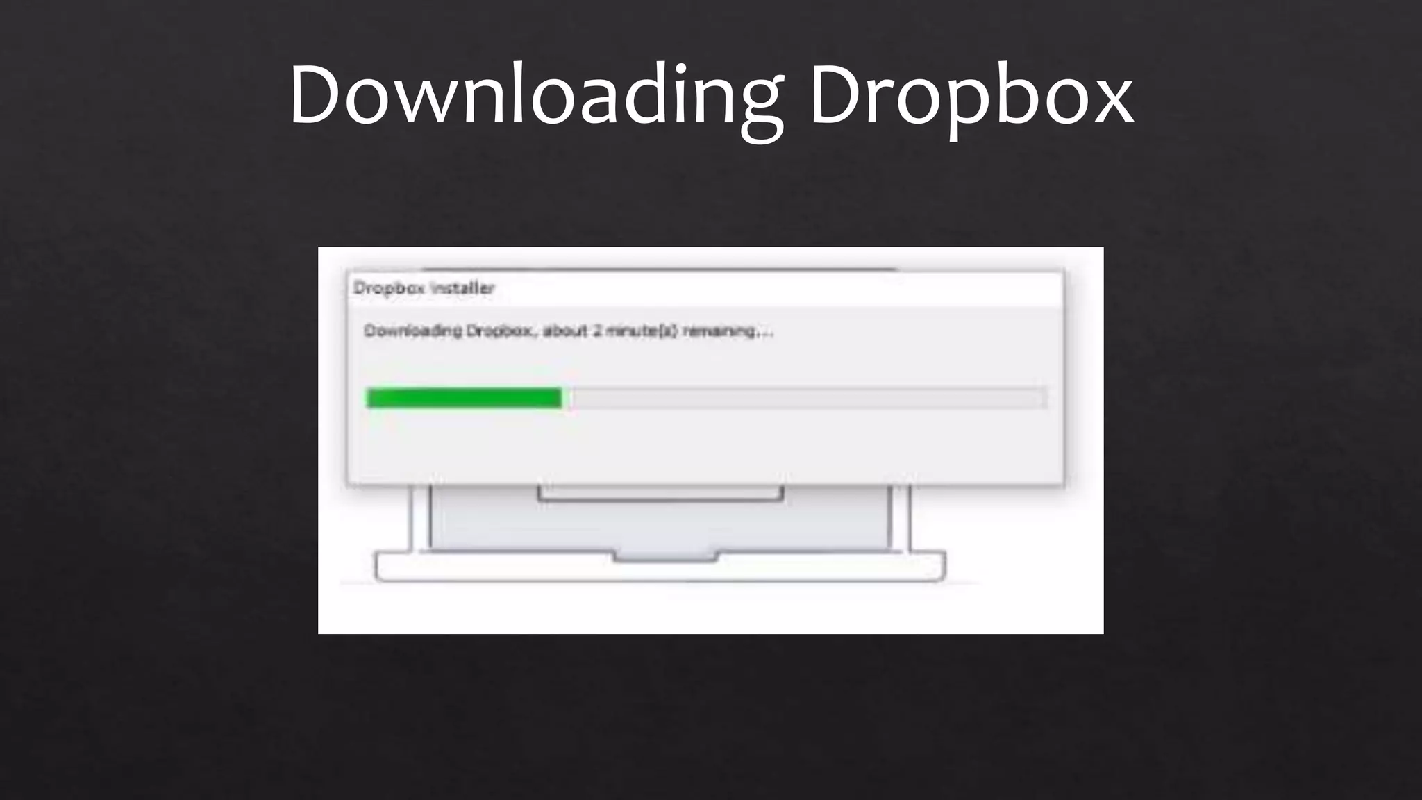 Downloading Dropbox
 