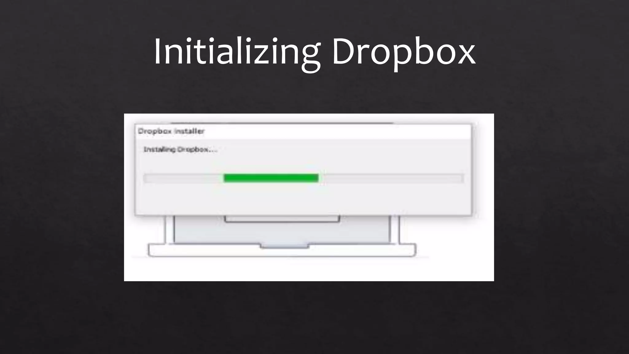 Initializing Dropbox
 