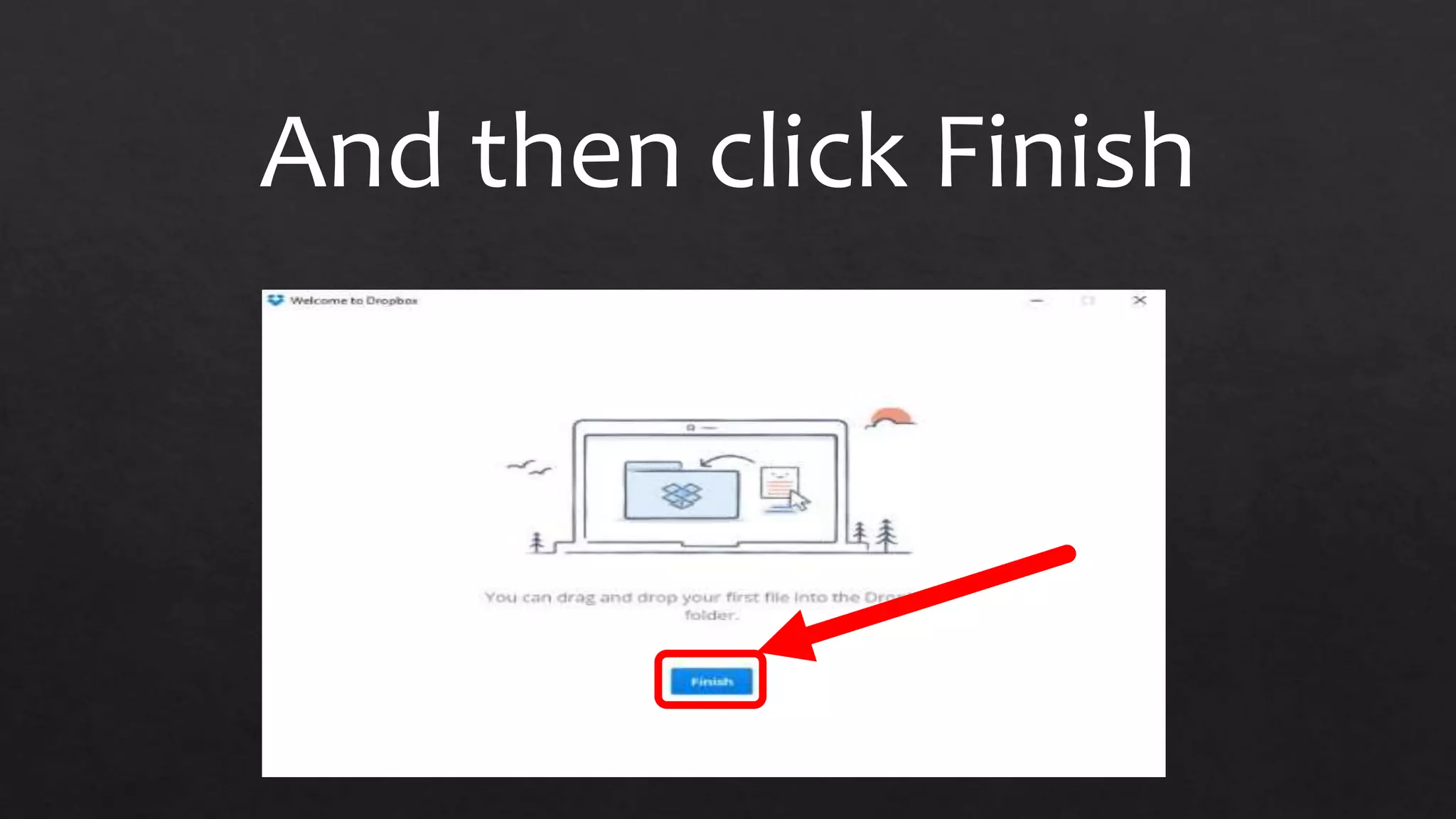 And then click Finish
 