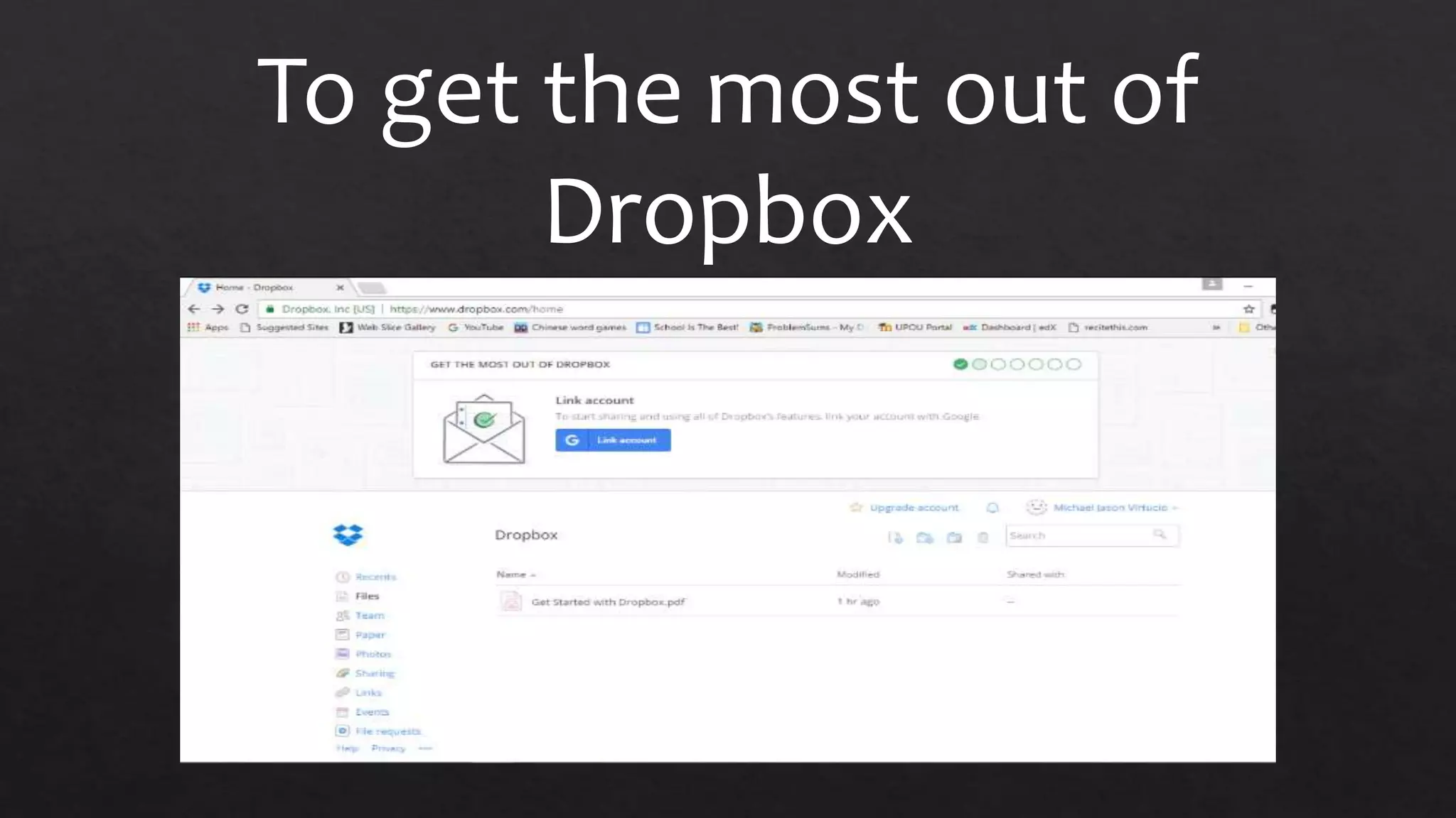 To get the most out of
Dropbox
 