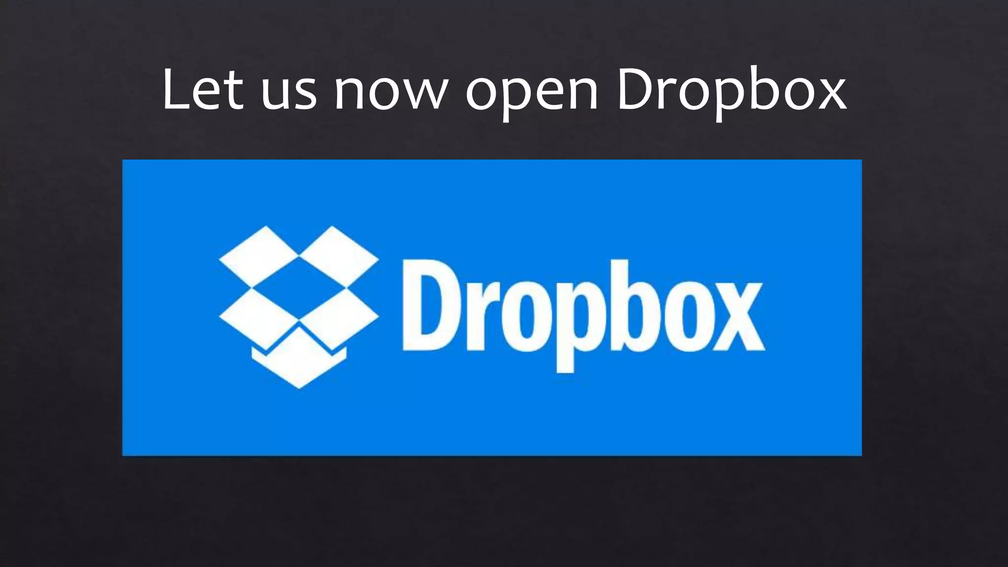 Let us now open Dropbox
 
