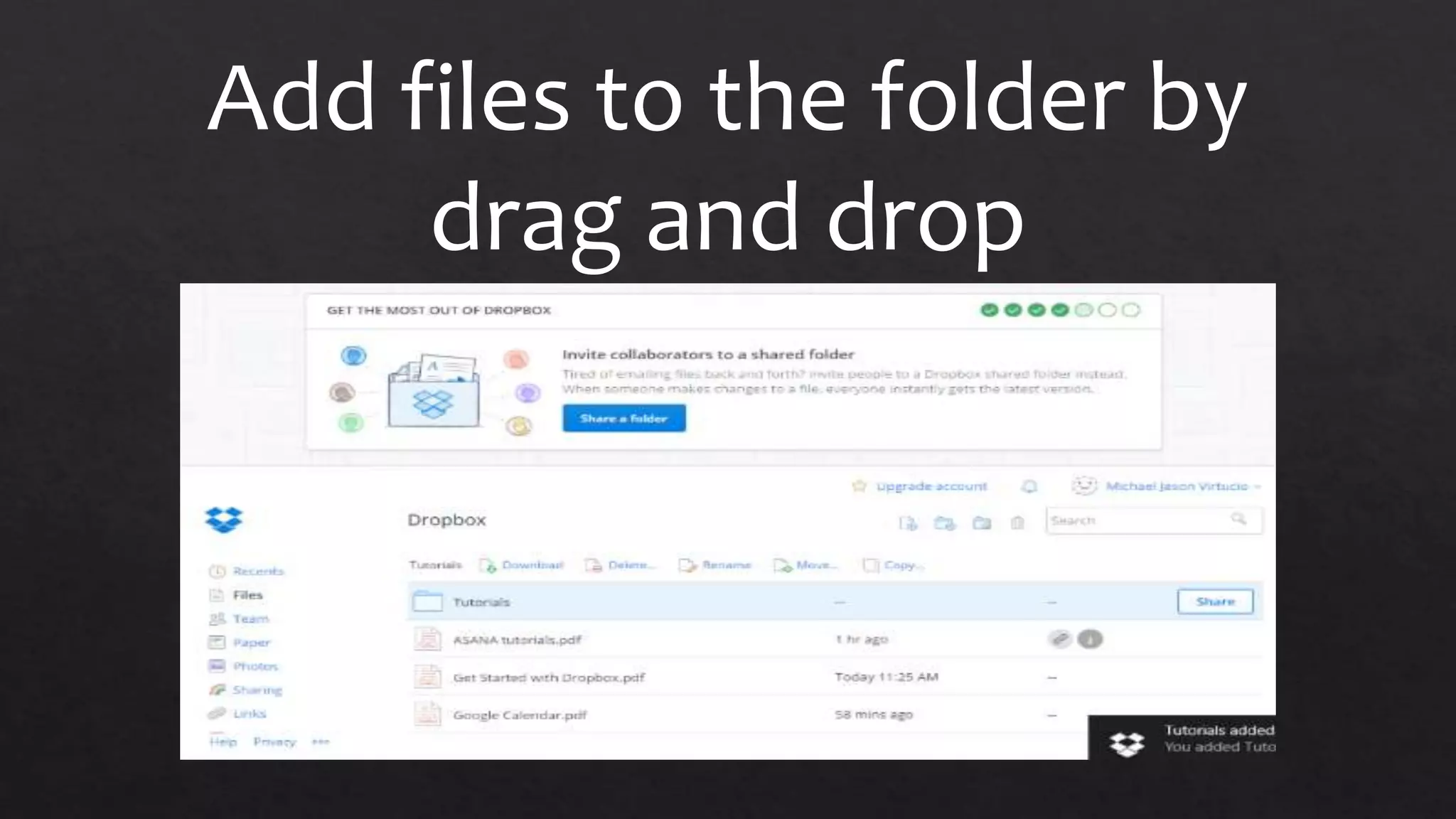 Add files to the folder by
drag and drop
 