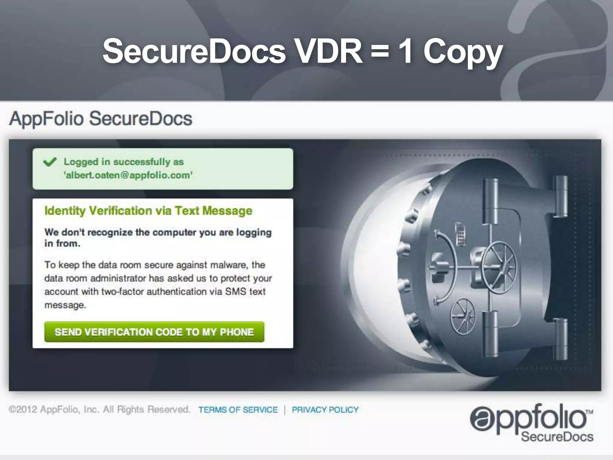 SecureDocs VDR = 1 Copy

Confidential ©2012 AppFolio, Inc.

 