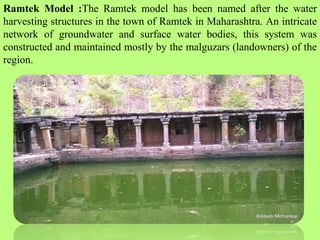 Ramtek Model :The Ramtek model has been named after the water
harvesting structures in the town of Ramtek in Maharashtra. ...