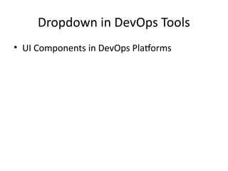 Enhancing DevOps Efficiency with Dropdown UI Components in Tools | PPTX