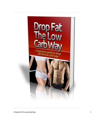 © Drop Fat The Low Carb Way i
 