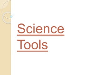 Science
Tools
 
