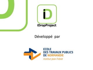 iDropProject

Développé par

 