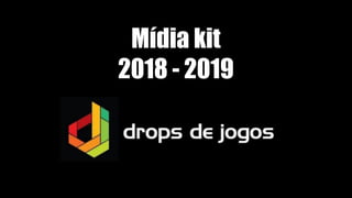 Mídia kit
2018 - 2019
 