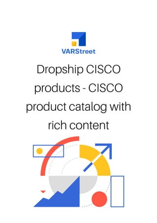 Dropship CISCO
products - CISCO
product catalog with
rich content
 