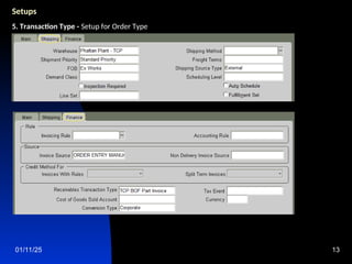 01/11/25 13
Setups
5. Transaction Type - Setup for Order Type
 