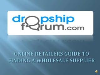 Online Retailers Guide to Finding a Wholesale Supplier 
