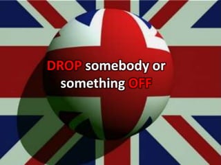 Drop Somebody Or Something Off Ppt Free Download