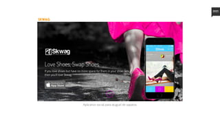 skwag
Aplicativo social para aluguel de sapatos.
 