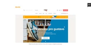 Enjoei
Rede social para venda e troca de roupas e objetos pessoais.
 