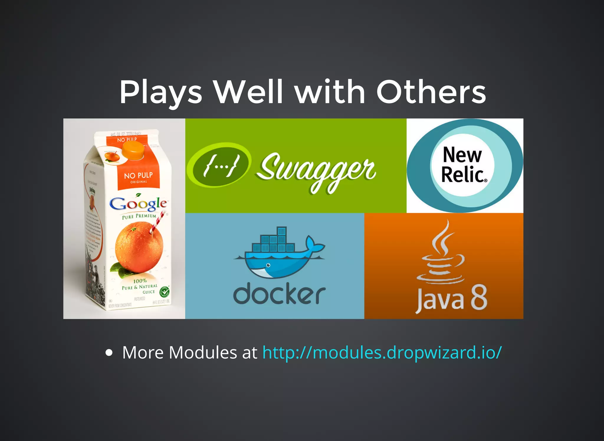 Plays Well with OthersPlays Well with Others
More Modules at http://modules.dropwizard.io/
 
