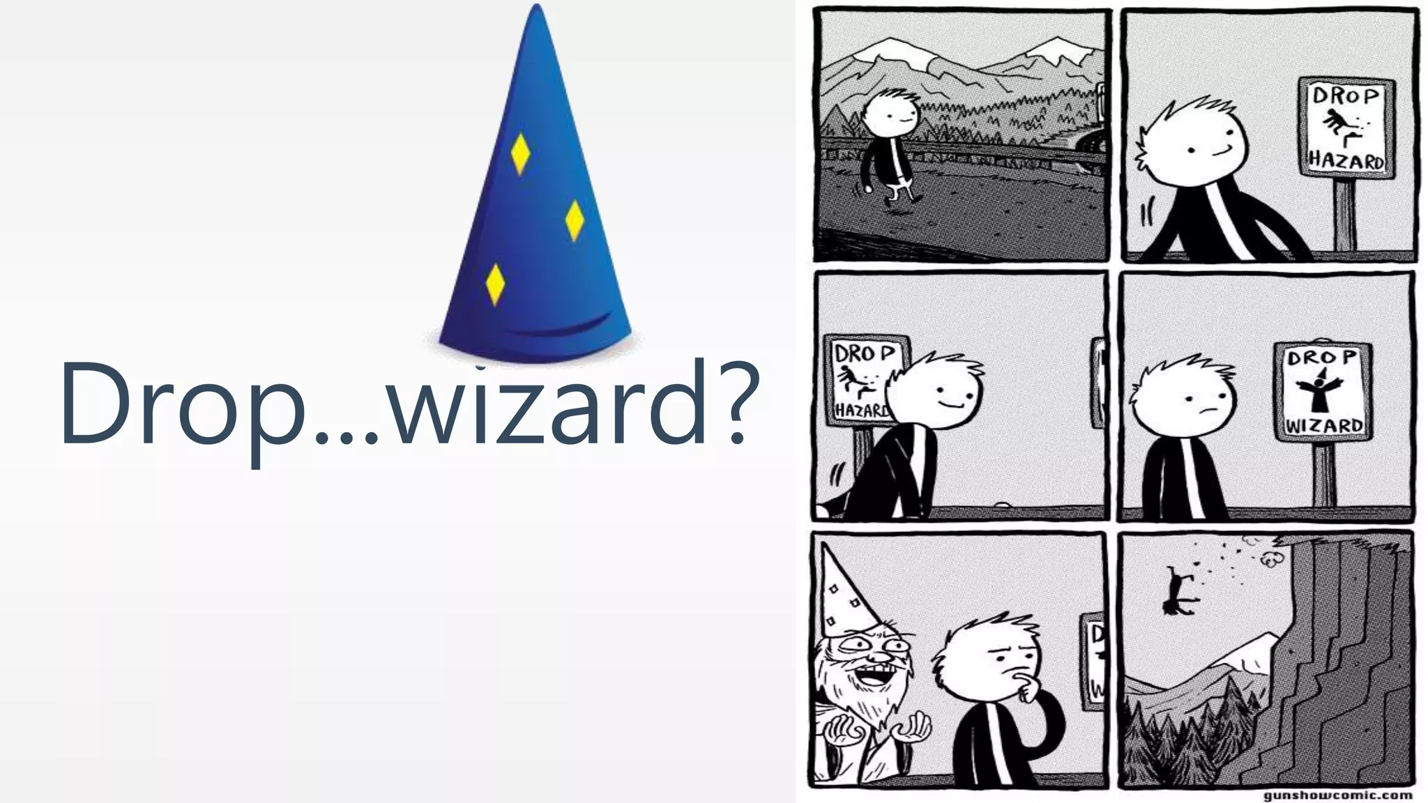 Drop...wizard? 
 