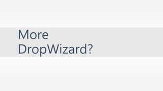 More 
DropWizard? 
 