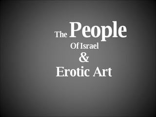 The  People   Of   Israel & Erotic Art 