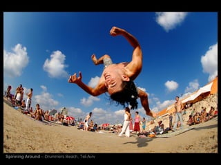 Spinning Around  – Drummers   Beach, Tel-Aviv 